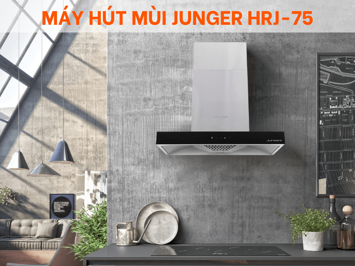 Khám phá chi tiết máy hút mùi Junger HRJ-75