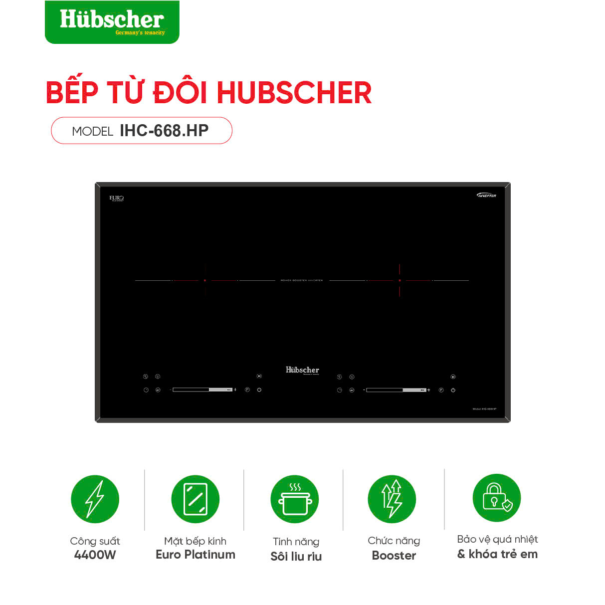 Bếp từ đôi Hubscher Model: IHC-668.HP